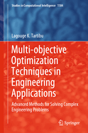 Multi-objective Optimization Techniques in Engineering Applications: Advanced Methods for Solving Complex Engineering Problems