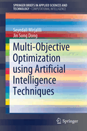 Multi-Objective Optimization Using Artificial Intelligence Techniques