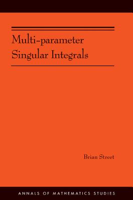 Multi-Parameter Singular Integrals, Volume I - Street, Brian