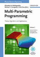 Multi-Parametric Programming: Theory, Algorithms and Applications - Pistikopoulos, Efstratios N, and Georgiadis, Michael C, and Dua, Vivek