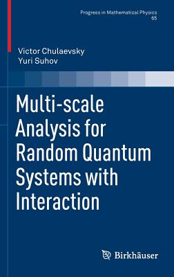 Multi-Scale Analysis for Random Quantum Systems with Interaction - Chulaevsky, Victor, and Suhov, Yuri