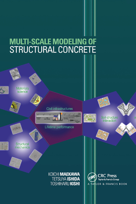 Multi-Scale Modeling of Structural Concrete - Maekawa, Koichi, and Ishida, Tetsuya, and Kishi, Toshiharu