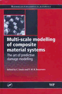 Multi-Scale Modelling of Composite Material Systems: The Art of Predictive Damage Modelling - Soutis, C (Editor), and Beaumont, P W R (Editor)