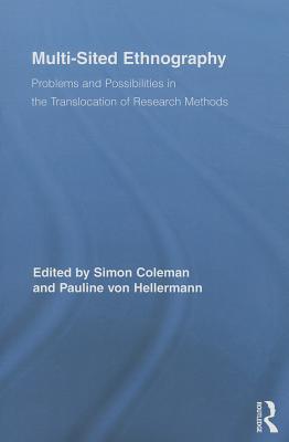 Multi-Sited Ethnography: Problems and Possibilities in the Translocation of Research Methods - Coleman, Simon (Editor), and von Hellermann, Pauline (Editor)