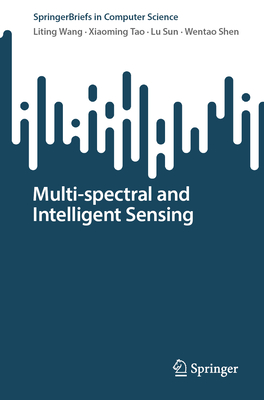 Multi-spectral and Intelligent Sensing - Wang, Liting, and Tao, Xiaoming, and Sun, Lu