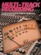 Multi-Track Recording: A Technical & Creative Guide for the Musician & Home Recorder