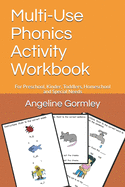 Multi-Use Phonics Activity Workbook: For Preschool, Kinder, Toddlers, Homeschool and Special Needs