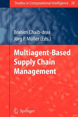 Multiagent based Supply Chain Management - Chaib-draa, Brahim (Editor), and Mller, Jrg (Editor)