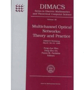 Multichannel Optical Networks: Theory and Practice: Dimacs Workshop, March 16-19, 1998 - Wan, Peng-Jun, and Pardalos, Panos M, and Du, Ding-Zhu