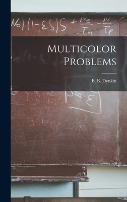 Multicolor Problems - Dynkin, E B (Evgenii&#774 Borisovich) 19 (Creator)