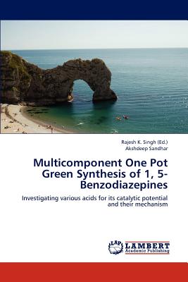 Multicomponent One Pot Green Synthesis of 1, 5-Benzodiazepines - Sandhar Akshdeep, and Singh Rajesh K (Editor)