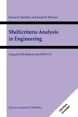 Multicriteria Analysis in Engineering: Using the PSI Method with MOVI 1.0 - Statnikov, R.B., and Matusov, J.B.