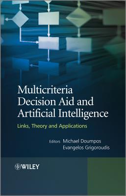 Multicriteria Decision Aid and Artificial Intelligence: Links, Theory and Applications - Doumpos, Michael, and Grigoroudis, Evangelos