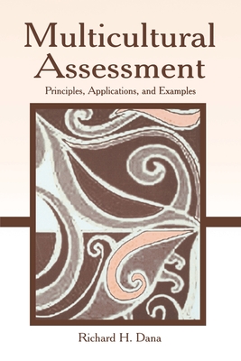 Multicultural Assessment: Principles, Applications, and Examples - Dana, Richard H, Dr.