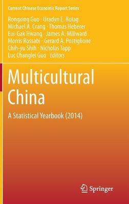 Multicultural China: A Statistical Yearbook (2014) - Guo, Rongxing (Editor), and Bulag, Uradyn E. (Editor), and Crang, Michael A. (Editor)