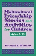 Multicultural Friendship Stories and Activities for Children Ages 5-14