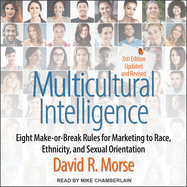 Multicultural Intelligence: Eight Make-Or-Break Rules for Marketing to Race, Ethnicity, and Sexual Orientation