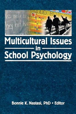 Multicultural Issues in School Psychology - Nastasi, Bonnie K, PhD (Editor)