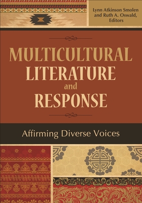 Multicultural Literature and Response: Affirming Diverse Voices - Smolen, Lynn Atkinson (Editor), and Oswald, Ruth A