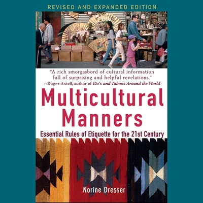 Multicultural Manners: Essential Rules of Etiquette for the 21st Century - Birch, Kelly (Read by), and Dresser, Norine
