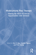 Multicultural Play Therapy: Making the Most of Cultural Opportunities with Children