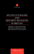 Multiculturalism and Minority Religions in Britain: Krishna Consciousness, Religious Freedom and the Politics of Location