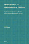 Multiculturalism and Multilingualism in Education: Implications for Curriculum, Teacher Preparation and Pedagogical Practice