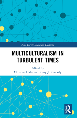 Multiculturalism in Turbulent Times - Halse, Christine (Editor), and Kennedy, Kerry J (Editor)