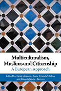 Multiculturalism, Muslims and Citizenship: A European Approach