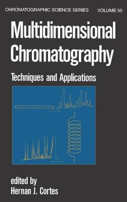 Multidimensional Chromatography: Techniques and Applications - Cortes