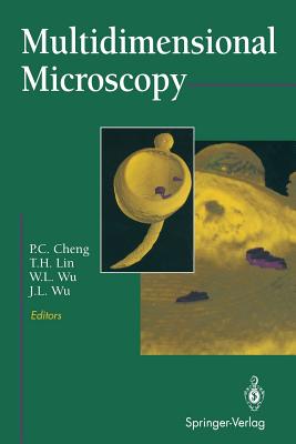 Multidimensional Microscopy - Cheng, P -C (Editor), and Lin, T H (Editor), and Wu, W L (Editor)