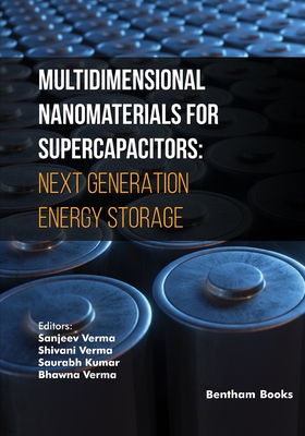 Multidimensional Nanomaterials for Supercapacitors: Next Generation Energy Storage - Verma, Shivani (Editor), and Kumar, Saurabh (Editor), and Verma, Bhawna (Editor)