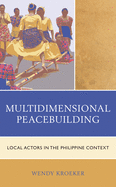 Multidimensional Peacebuilding: Local Actors in the Philippine Context