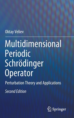 Multidimensional Periodic Schrdinger Operator: Perturbation Theory and Applications - Veliev, Oktay