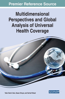 Multidimensional Perspectives and Global Analysis of Universal Health Coverage - Demir Uslu, Yeter (Editor), and Diner, Hasan (Editor), and Yksel, Serhat (Editor)