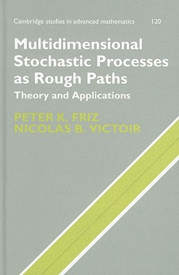 Multidimensional Stochastic Processes as Rough Paths: Theory and Applications - Friz, Peter K., and Victoir, Nicolas B.