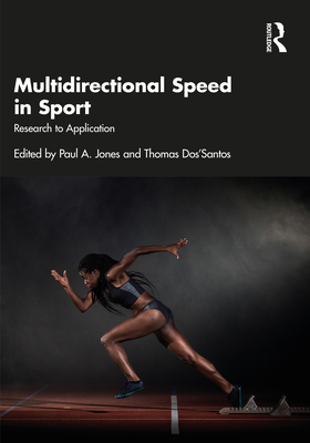 Multidirectional Speed in Sport: Research to Application - Jones, Paul (Editor), and Dos'santos, Thomas (Editor)