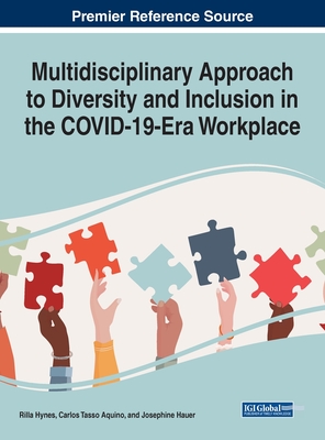 Multidisciplinary Approach to Diversity and Inclusion in the COVID-19 Era Workplace - Hynes, Rilla J. (Editor), and Aquino, Carlos Tasso (Editor), and Hauer, Josephine (Editor)