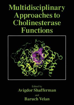 Multidisciplinary Approaches to Cholinesterase Functions - Shafferman, Avigdor (Editor), and Velan, B (Editor)