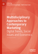 Multidisciplinary Approaches to Contemporary Marketing: Digital Trends, Social Issues and Economics