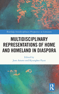 Multidisciplinary Representations of Home and Homeland in Diaspora