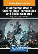 Multifaceted Uses of Cutting-Edge Technologies and Social Concerns