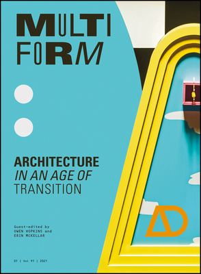 Multiform: Architecture in an Age of Transition - Hopkins, Owen (Guest editor), and McKellar, Erin (Guest editor)