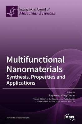 Multifunctional Nanomaterials: Synthesis, Properties and Applications - Yadav, Raghvendra Singh (Editor)