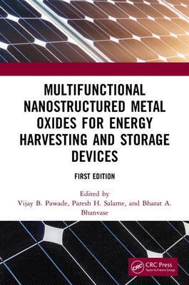 Multifunctional Nanostructured Metal Oxides for Energy Harvesting and Storage Devices - Pawade, Vijay B (Editor), and Salame, Paresh H (Editor), and Bhanvase, Bharat Apparao (Editor)