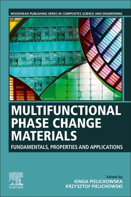 Multifunctional Phase Change Materials: Fundamentals, Properties and Applications - Pielichowska, Kinga (Editor), and Pielichowski, Krzysztof (Editor)