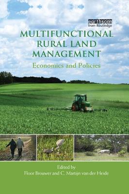 Multifunctional Rural Land Management: Economics and Policies - Brouwer, Floor (Editor), and van der Heide, C. Martijn (Editor)