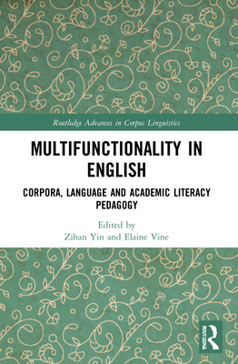 Multifunctionality in English: Corpora, Language and Academic Literacy Pedagogy - Yin, Zihan (Editor), and Vine, Elaine (Editor)