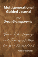 Multigenerational Guided Journal for Great Grandparents: Your Life Legacy and Family History for Your Descendants