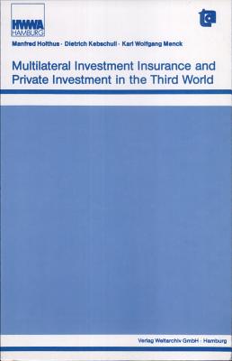 Multilateral Investment Insurance and Private Investment in the Third World - Holthus, Manfred